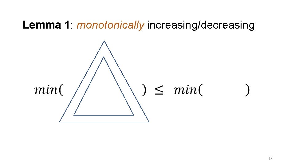 Lemma 1: monotonically increasing/decreasing 17 