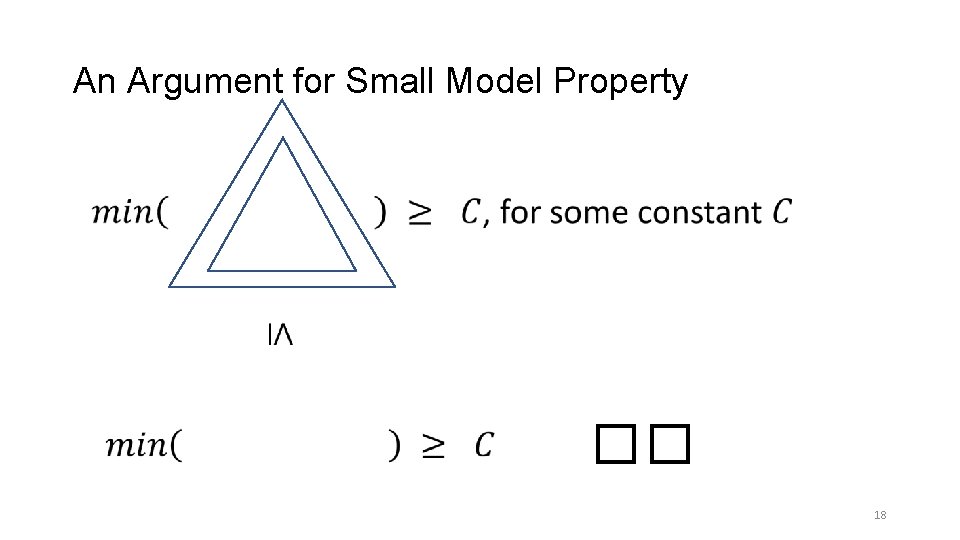 An Argument for Small Model Property �� 18 