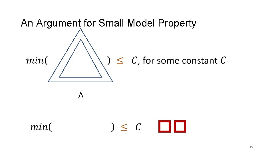 An Argument for Small Model Property �� 19 