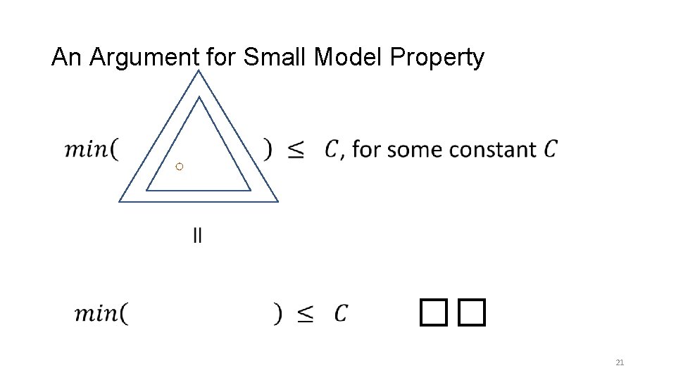 An Argument for Small Model Property �� 21 