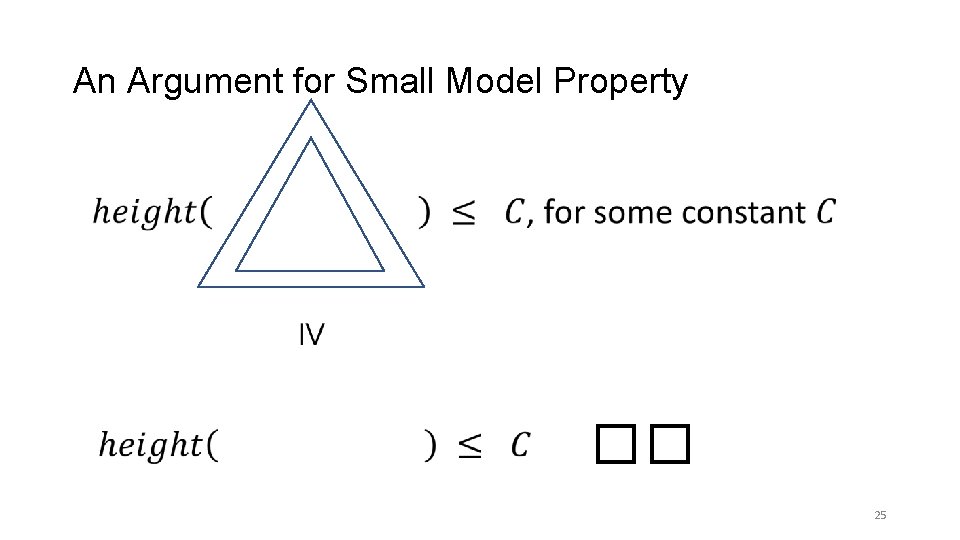 An Argument for Small Model Property �� 25 