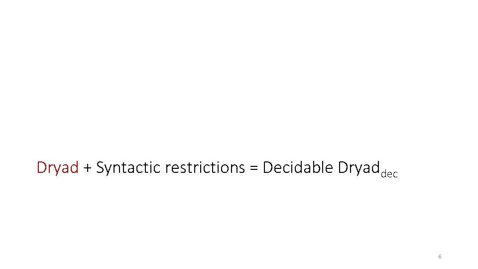 Dryad + Syntactic restrictions = Decidable Dryaddec 6 