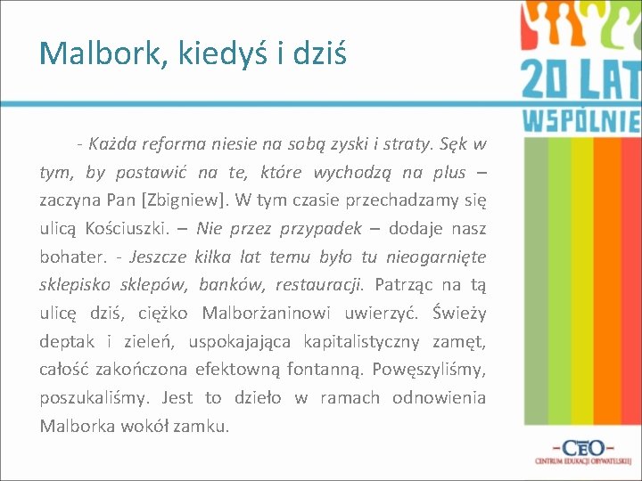 Malbork, kiedyś i dziś - Każda reforma niesie na sobą zyski i straty. Sęk