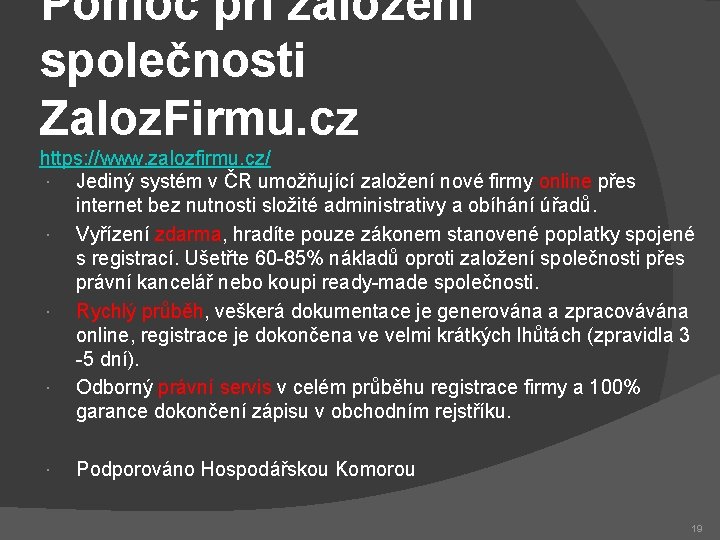 Pomoc při založení společnosti Zaloz. Firmu. cz https: //www. zalozfirmu. cz/ Jediný systém v