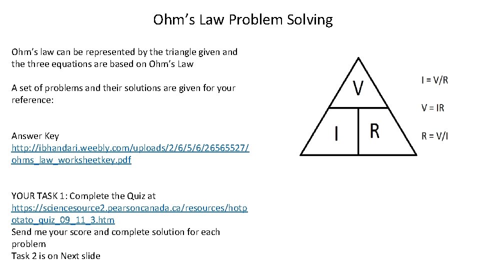 Ohm’s Law Problem Solving Ohm’s law can be represented by the triangle given and