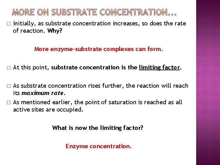 � Initially, as substrate concentration increases, so does the rate of reaction. Why? More