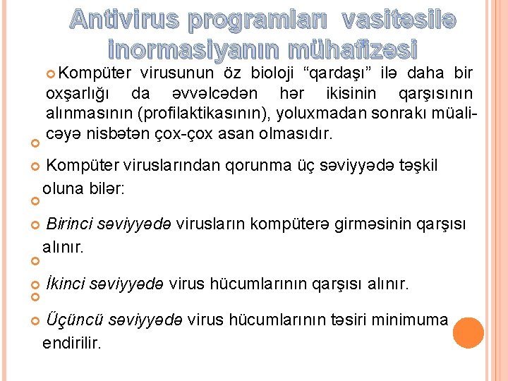 Antivirus programları vasitəsilə inormasiyanın mühafizəsi Kompüter virusunun öz bioloji “qardaşı” ilə daha bir oxşarlığı