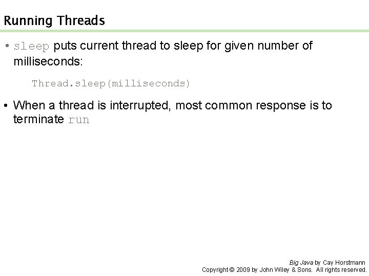 Running Threads • sleep puts current thread to sleep for given number of milliseconds: