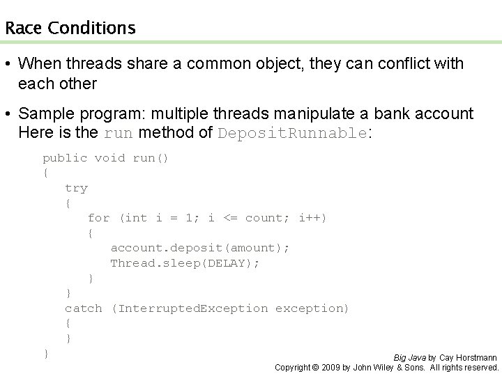 Race Conditions • When threads share a common object, they can conflict with each