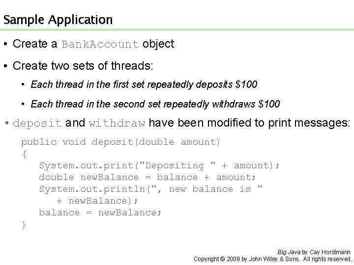 Sample Application • Create a Bank. Account object • Create two sets of threads: