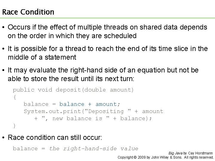 Race Condition • Occurs if the effect of multiple threads on shared data depends