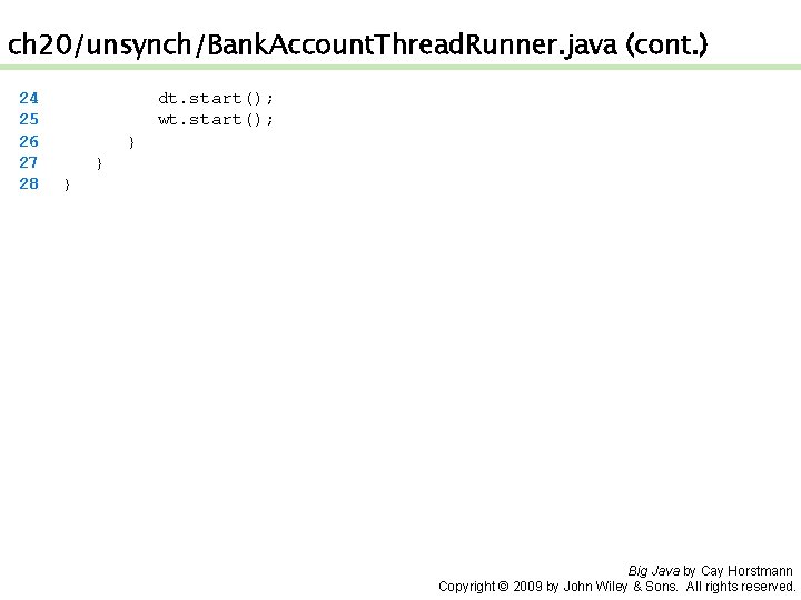 ch 20/unsynch/Bank. Account. Thread. Runner. java (cont. ) 24 25 26 27 28 dt.