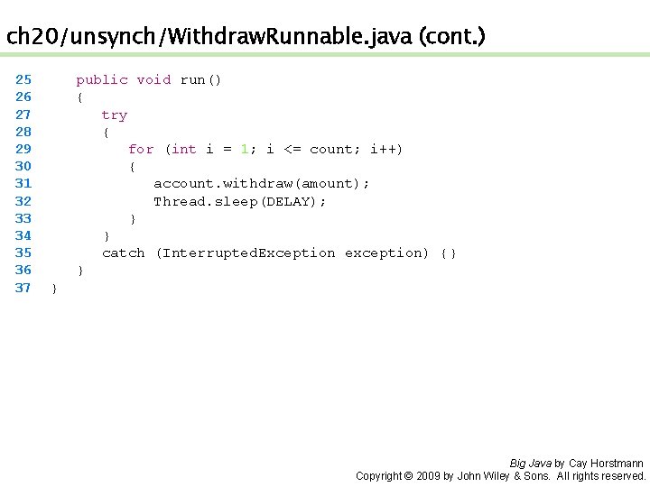 ch 20/unsynch/Withdraw. Runnable. java (cont. ) 25 26 27 28 29 30 31 32