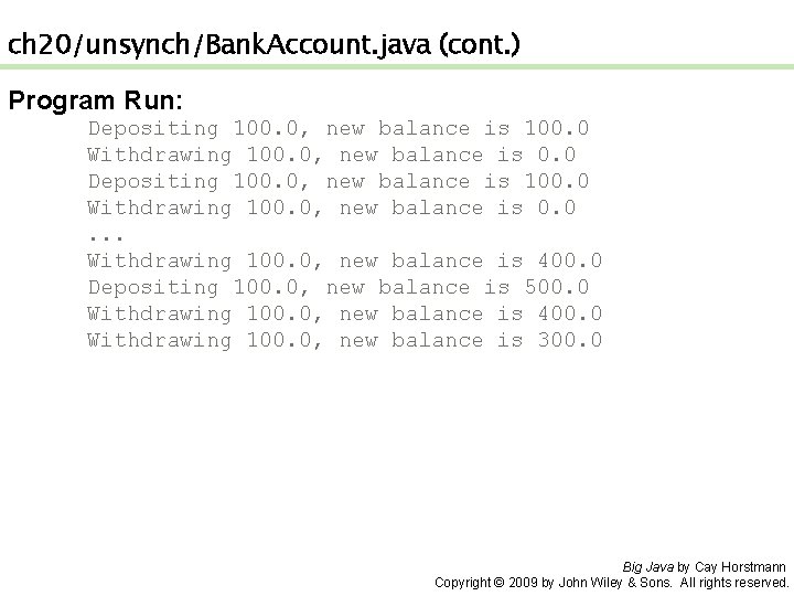 ch 20/unsynch/Bank. Account. java (cont. ) Program Run: Depositing 100. 0, new balance is