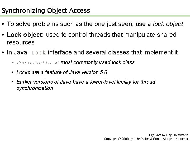 Synchronizing Object Access • To solve problems such as the one just seen, use