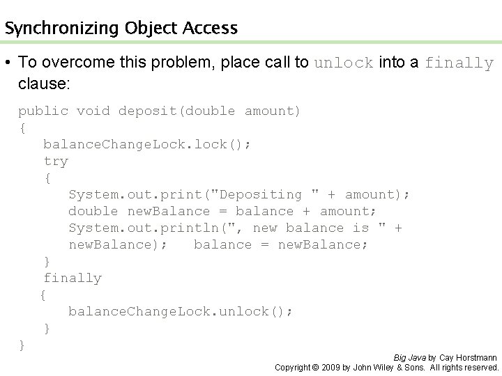Synchronizing Object Access • To overcome this problem, place call to unlock into a