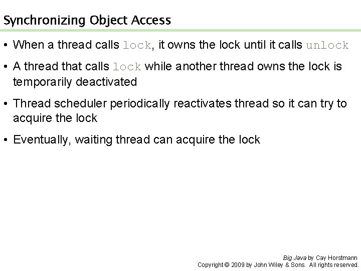 Synchronizing Object Access • When a thread calls lock, it owns the lock until