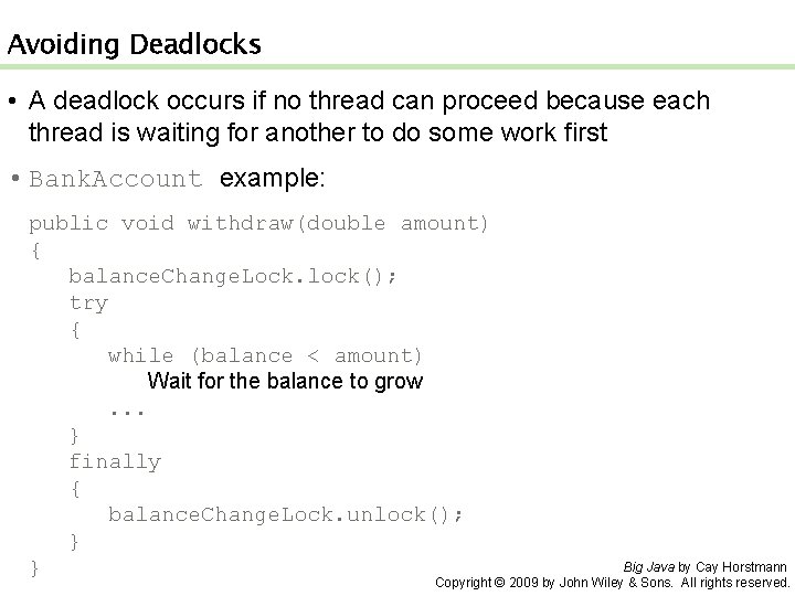 Avoiding Deadlocks • A deadlock occurs if no thread can proceed because each thread