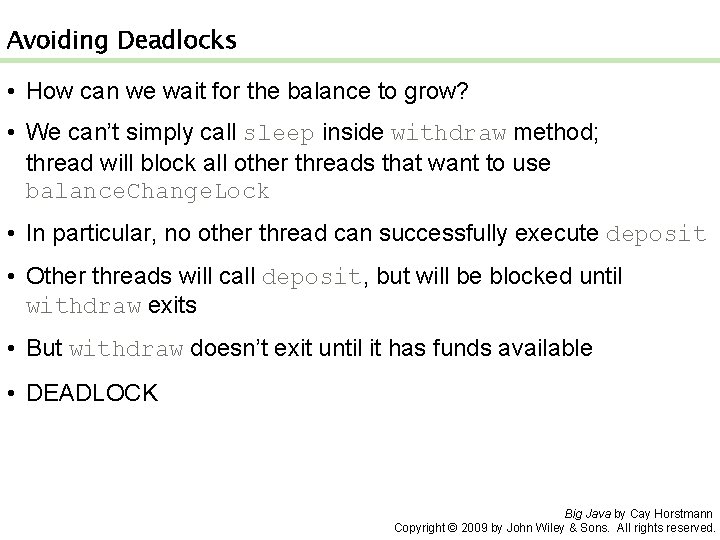 Avoiding Deadlocks • How can we wait for the balance to grow? • We