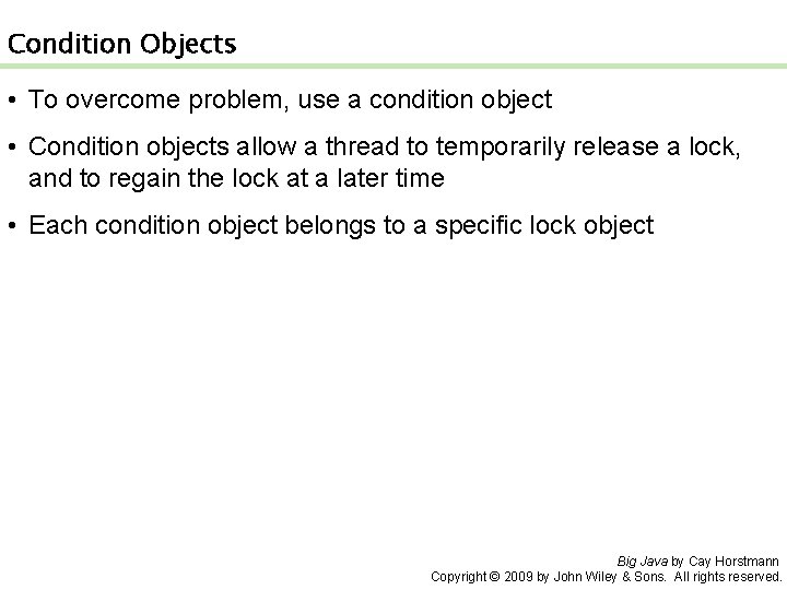 Condition Objects • To overcome problem, use a condition object • Condition objects allow