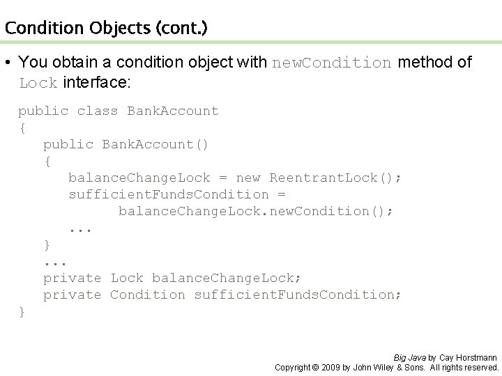 Condition Objects (cont. ) • You obtain a condition object with new. Condition method