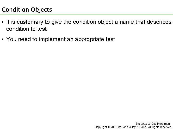 Condition Objects • It is customary to give the condition object a name that