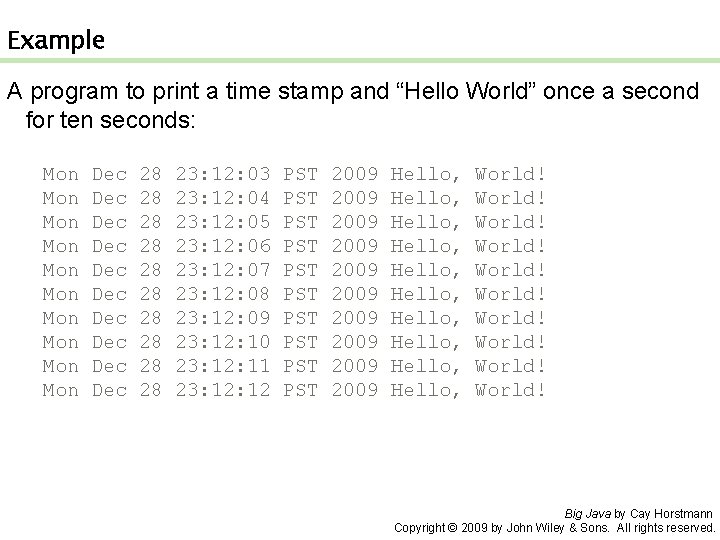 Example A program to print a time stamp and “Hello World” once a second