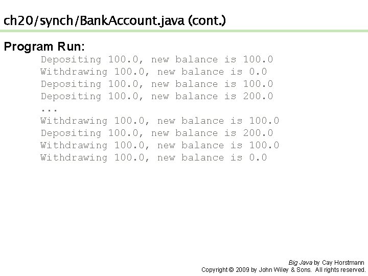 ch 20/synch/Bank. Account. java (cont. ) Program Run: Depositing 100. 0, new balance is