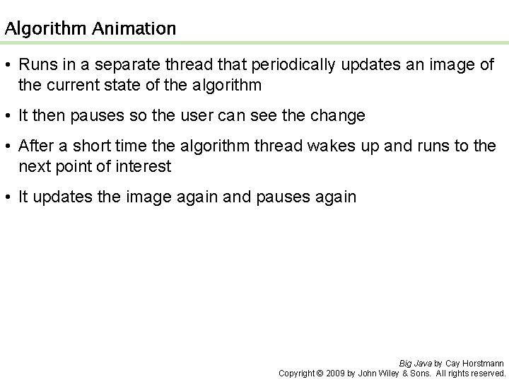 Algorithm Animation • Runs in a separate thread that periodically updates an image of