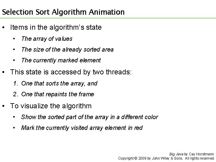 Selection Sort Algorithm Animation • Items in the algorithm’s state • The array of