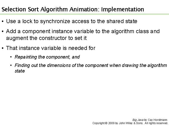 Selection Sort Algorithm Animation: Implementation • Use a lock to synchronize access to the