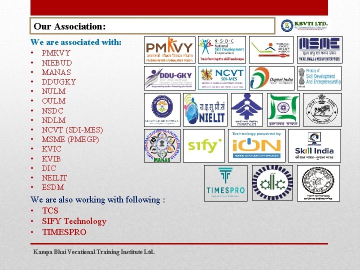 Our Association: We are associated with: • • • • PMKVY NIEBUD MANAS DDUGKY