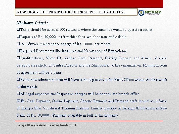 NEW BRANCH OPENING REQUIREMENT / ELIGIBILITY: Minimum Criteria: - q. There should be at