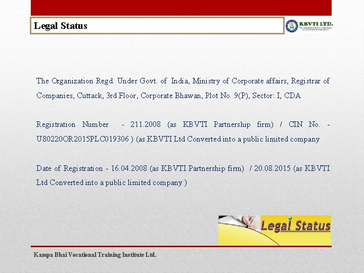 Legal Status The Organization Regd. Under Govt. of India, Ministry of Corporate affairs, Registrar