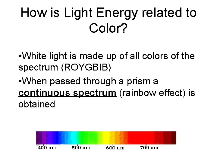 How is Light Energy related to Color? • White light is made up of