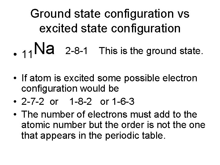 Ground state configuration vs excited state configuration • 11 Na 2 -8 -1 This