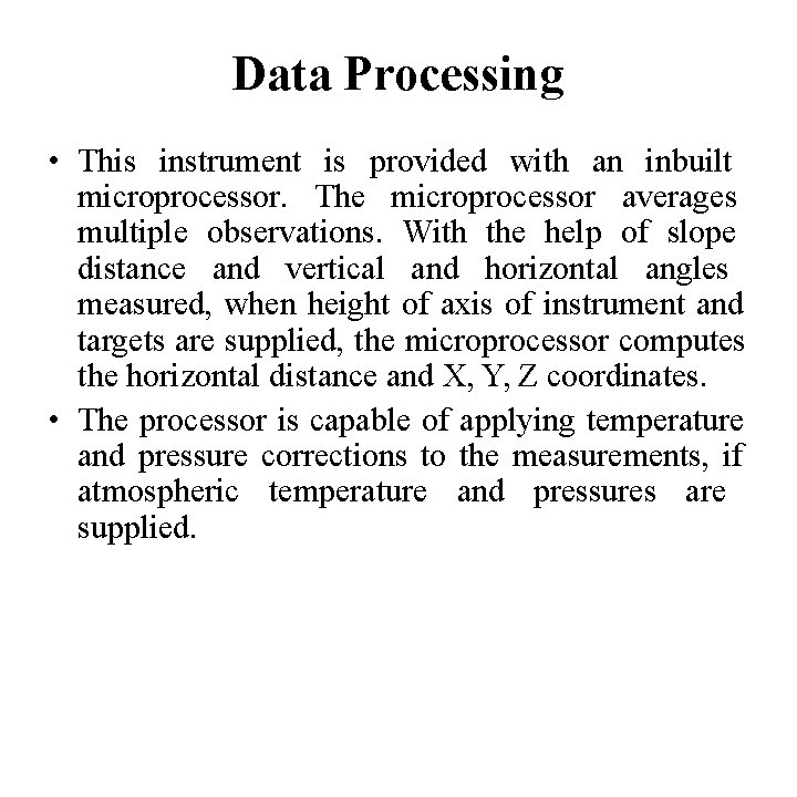 Data Processing • This instrument is provided with an inbuilt microprocessor. The microprocessor averages