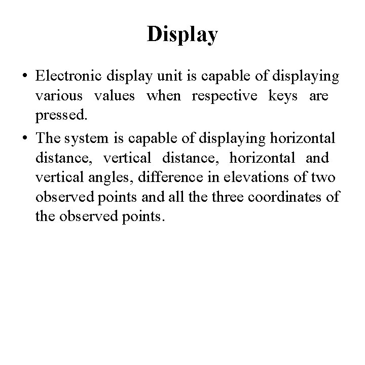 Display • Electronic display unit is capable of displaying various values when respective keys