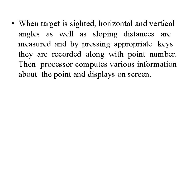  • When target is sighted, horizontal and vertical angles as well as sloping