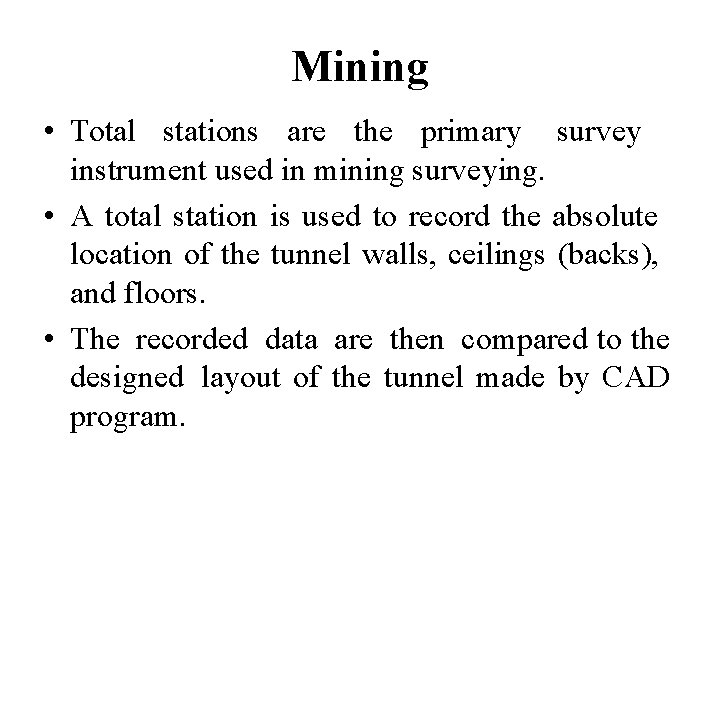 Mining • Total stations are the primary survey instrument used in mining surveying. •