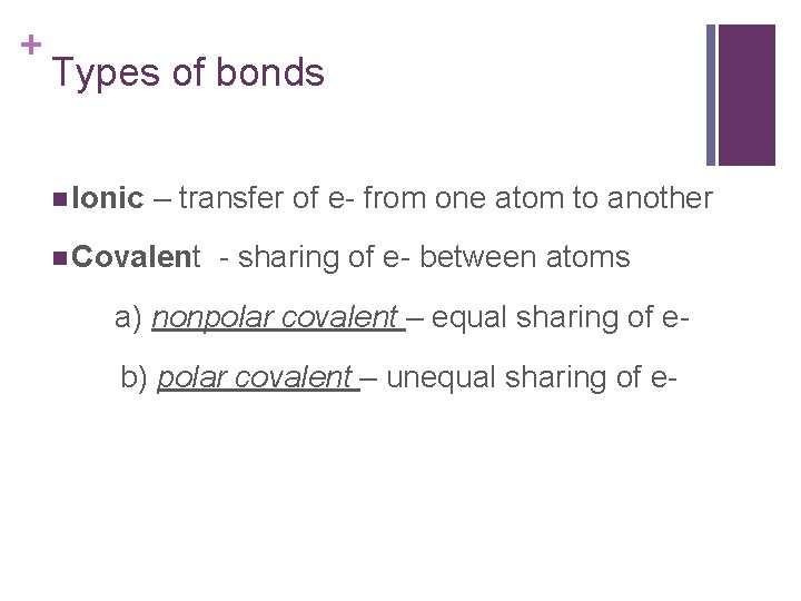 + Types of bonds n Ionic – transfer of e- from one atom to