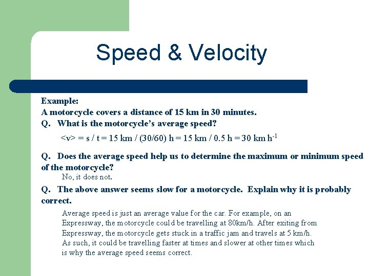 Speed & Velocity Example: A motorcycle covers a distance of 15 km in 30