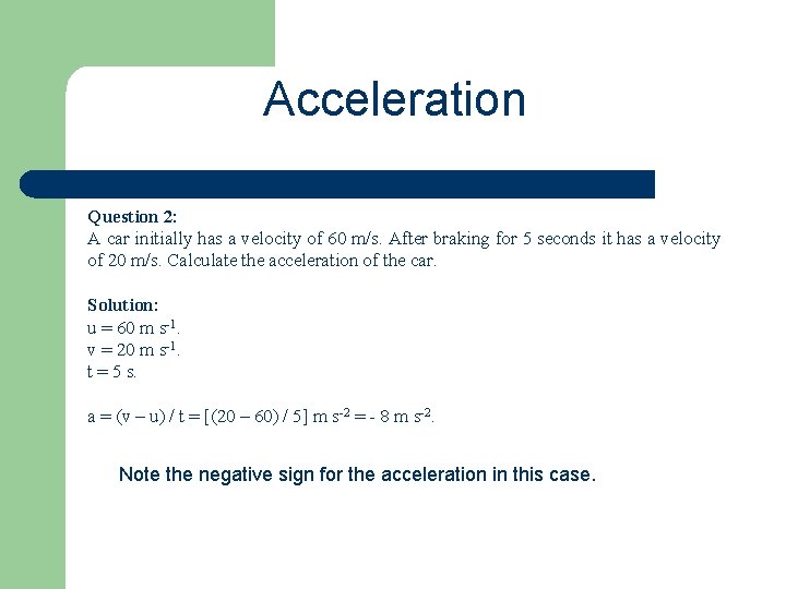 Acceleration Question 2: A car initially has a velocity of 60 m/s. After braking