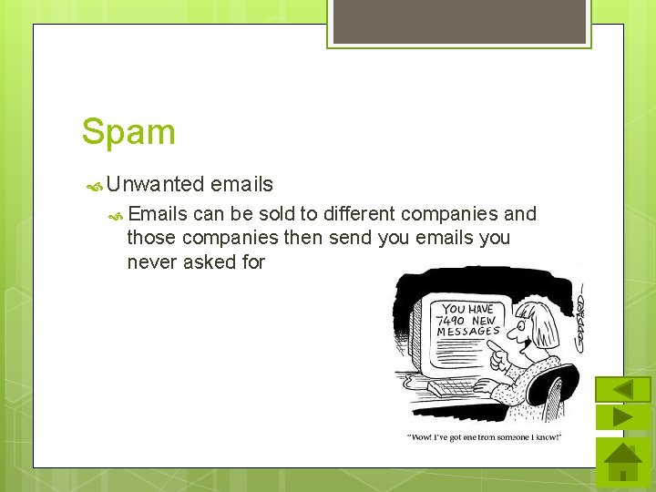 Spam Unwanted Emails emails can be sold to different companies and those companies then