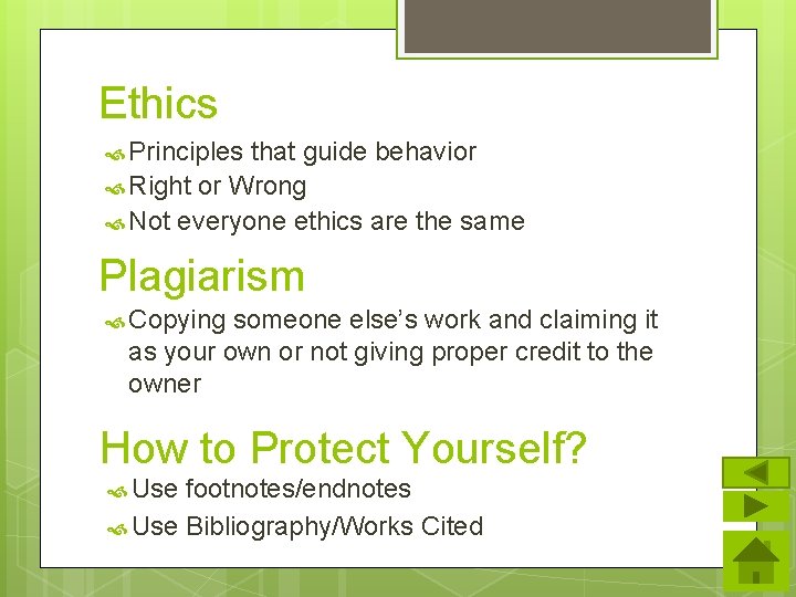 Ethics Principles that guide behavior Right or Wrong Not everyone ethics are the same