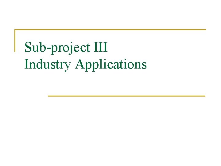 Sub-project III Industry Applications 