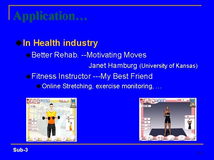 Application… u. In Health industry u. Better Rehab. --Motivating Moves Janet Hamburg (University of