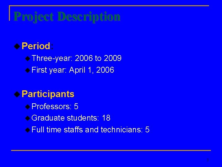 Project Description u Period: u Three-year: 2006 to 2009 u First year: April 1,