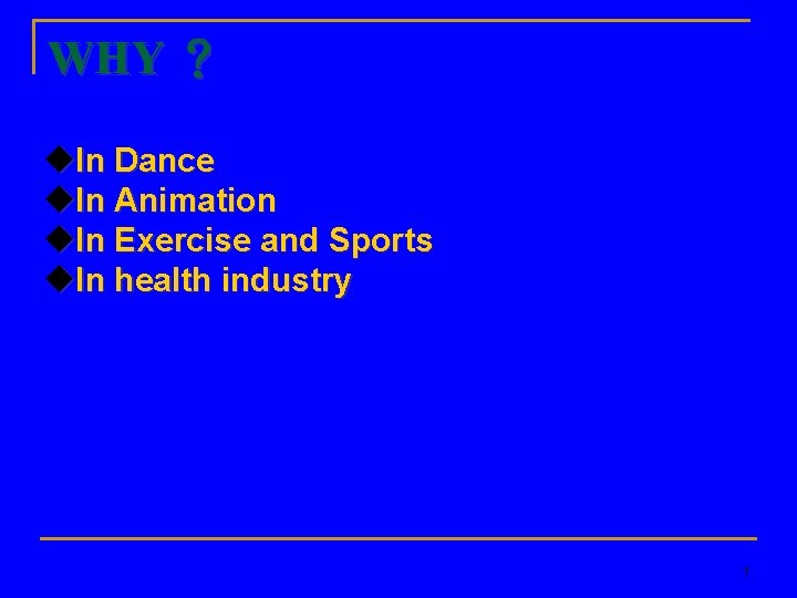 WHY ？ u. In Dance u. In Animation u. In Exercise and Sports u.