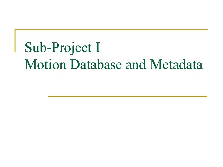 Sub-Project I Motion Database and Metadata 